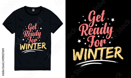 Get ready for winter typography quote t-shirt design.