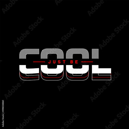 just be cool  typography for print t shirt
