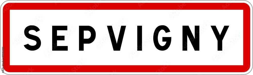 Panneau entrée ville agglomération Sepvigny / Town entrance sign Sepvigny Panneau entrée ville agglomération Sepvigny / Town entrance sign Sepvigny