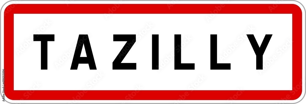 Panneau entrée ville agglomération Tazilly / Town entrance sign Tazilly Panneau entrée ville agglomération Tazilly / Town entrance sign Tazilly