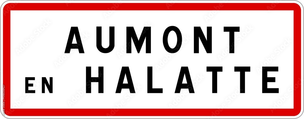Panneau entrée ville agglomération Aumont-en-Halatte / Town entrance sign Aumont-en-Halatte Panneau entrée ville agglomération Aumont-en-Halatte / Town entrance sign Aumont-en-Halatte