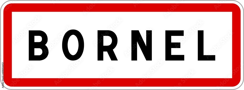 Panneau entrée ville agglomération Bornel / Town entrance sign Bornel Panneau entrée ville agglomération Bornel / Town entrance sign Bornel
