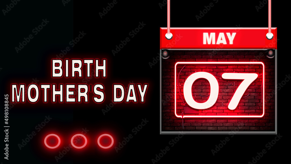 07 May, Birth Mother's Day, Neon Text Effect on black Background 07 May, Birth Mother's Day, Neon Text Effect on black Background
