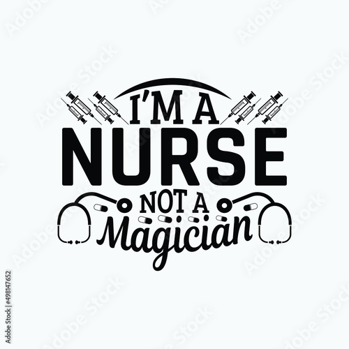 I'm a nurse not a magician - vector