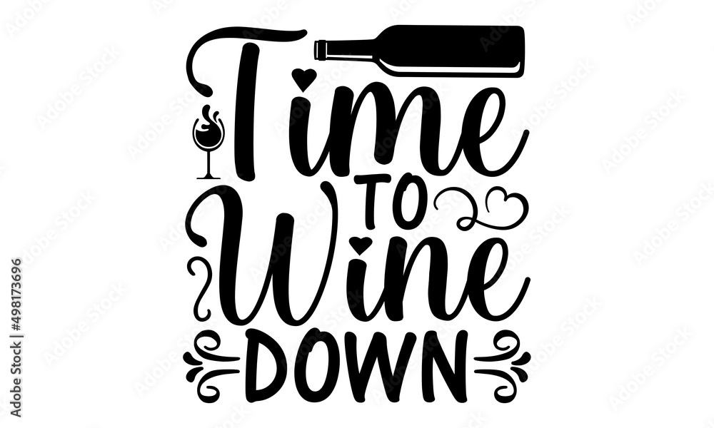 Time to wine down SVG, Wine SVG, wine quote SVG, wine quotes SVG, wine