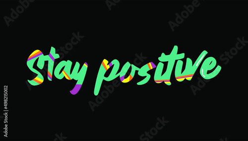 stay positive typography slogan for t shirt printing, tee graphic design.