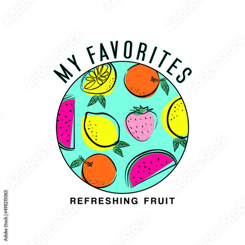 My Favorite refreshing fruit typography slogan for t shirt printing, tee graphic design.