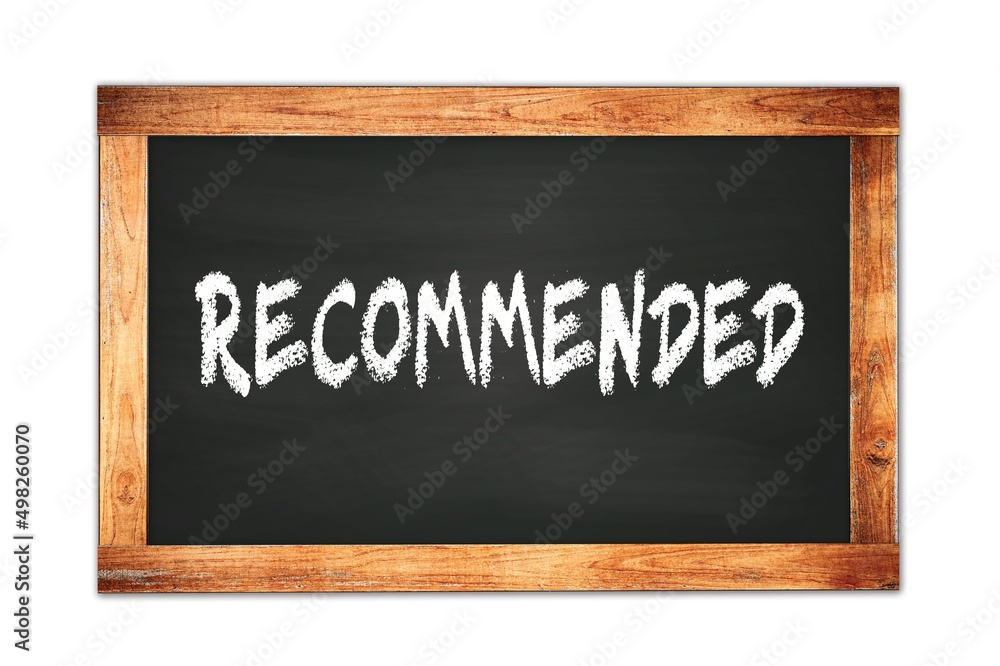 RECOMMENDED text written on wooden frame school blackboard.