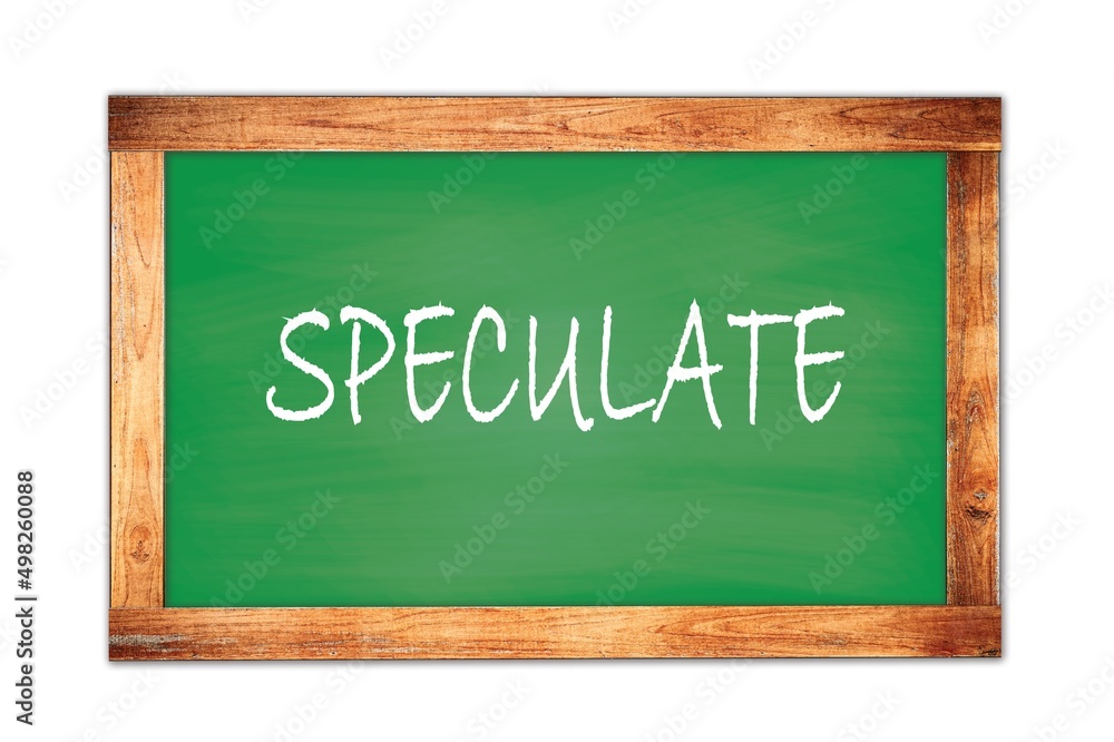 SPECULATE text written on green school board.