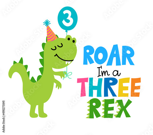 Roar  I am a Three Rex - Cute dino saying. Funny calligraphy for 3rd birthday party. Perfect for decoration  poster or greeting card. Beautiful green tyrannosaurus rex t rex baby.