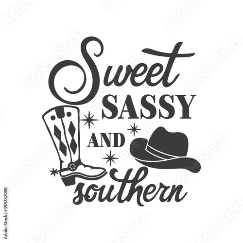 Sweet sassy and southern inspirational slogan inscription. Southern vector quotes. Isolated on white background. Illustration for prints on t-shirts and bags, posters, cards. Farmhouse quotes.