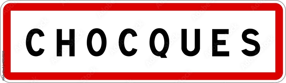 Panneau entrée ville agglomération Chocques / Town entrance sign Chocques Panneau entrée ville agglomération Chocques / Town entrance sign Chocques
