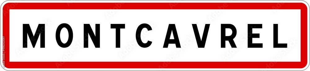 Panneau entrée ville agglomération Montcavrel / Town entrance sign Montcavrel Panneau entrée ville agglomération Montcavrel / Town entrance sign Montcavrel