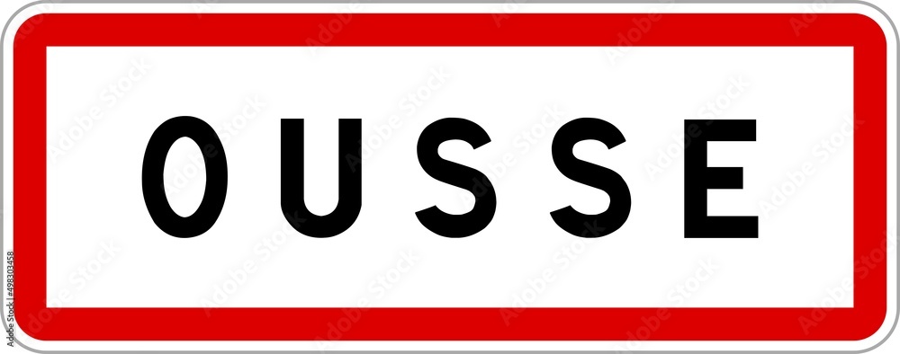 Panneau entrée ville agglomération Ousse / Town entrance sign Ousse Panneau entrée ville agglomération Ousse / Town entrance sign Ousse
