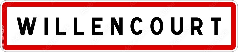 Panneau entrée ville agglomération Willencourt / Town entrance sign Willencourt Panneau entrée ville agglomération Willencourt / Town entrance sign Willencourt
