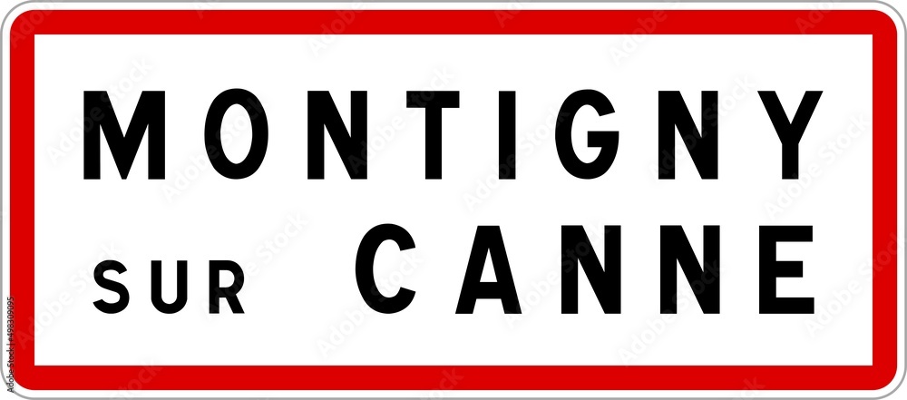 Panneau entrée ville agglomération Montigny-sur-Canne / Town entrance sign Montigny-sur-Canne