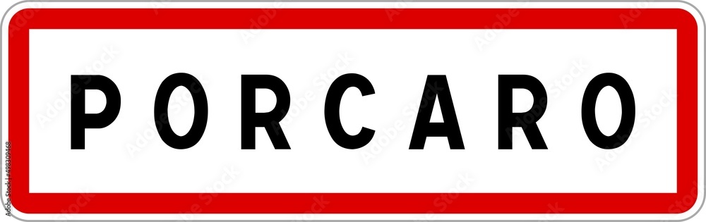 Panneau entrée ville agglomération Porcaro / Town entrance sign Porcaro Panneau entrée ville agglomération Porcaro / Town entrance sign Porcaro