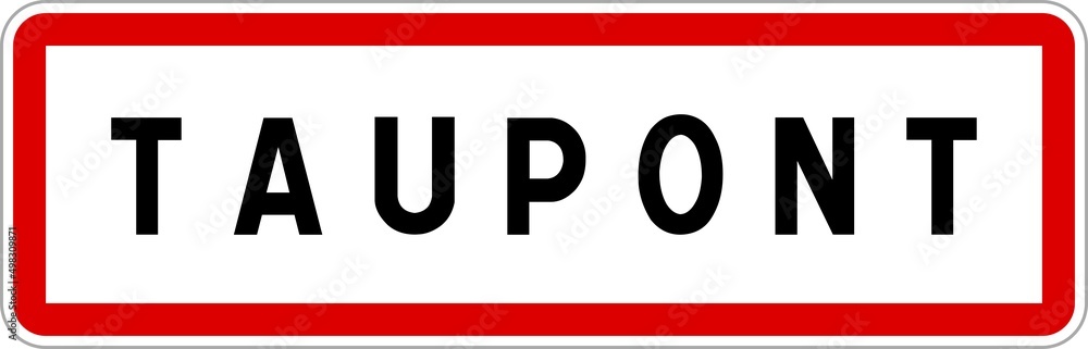 Panneau entrée ville agglomération Taupont / Town entrance sign Taupont Panneau entrée ville agglomération Taupont / Town entrance sign Taupont