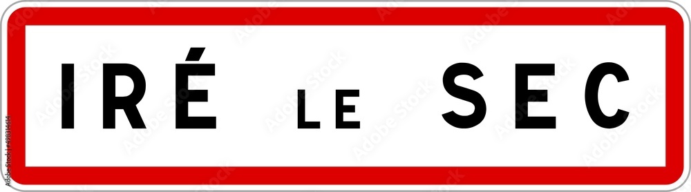 Panneau entrée ville agglomération Iré-le-Sec / Town entrance sign Iré-le-Sec Panneau entrée ville agglomération Iré-le-Sec / Town entrance sign Iré-le-Sec