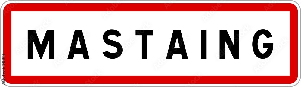 Panneau entrée ville agglomération Mastaing / Town entrance sign Mastaing Panneau entrée ville agglomération Mastaing / Town entrance sign Mastaing