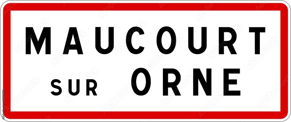 Panneau entrée ville agglomération Maucourt-sur-Orne / Town entrance sign Maucourt-sur-Orne Panneau entrée ville agglomération Maucourt-sur-Orne / Town entrance sign Maucourt-sur-Orne