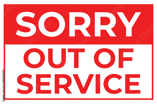 A Notice Prohibiting use or access to premises or service center. Sorry Out of Service Sign in Red and White Color  Illustration