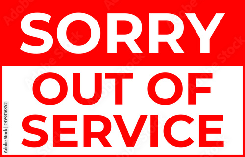 A Notice Prohibiting use or access to premises or service center. Sorry Out of Service Sign in Red and White Color.