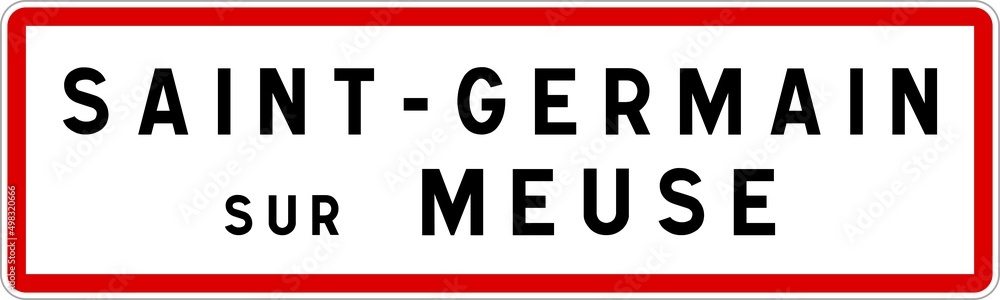 Panneau entrée ville agglomération Saint-Germain-sur-Meuse / Town entrance sign Saint-Germain-sur-Meuse Panneau entrée ville agglomération Saint-Germain-sur-Meuse / Town entrance sign Saint-Germain-sur-Meuse
