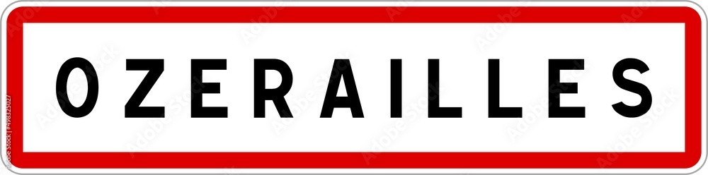 Panneau entrée ville agglomération Ozerailles / Town entrance sign Ozerailles Panneau entrée ville agglomération Ozerailles / Town entrance sign Ozerailles