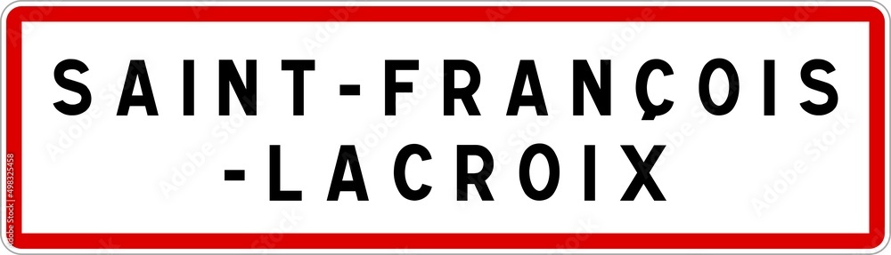 Panneau entrée ville agglomération Saint-François-Lacroix / Town entrance sign Saint-François-Lacroix Panneau entrée ville agglomération Saint-François-Lacroix / Town entrance sign Saint-François-Lacroix