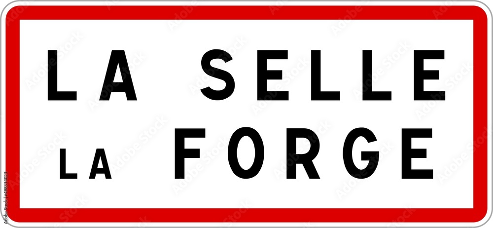 Panneau entrée ville agglomération La Selle-la-Forge / Town entrance sign La Selle-la-Forge Panneau entrée ville agglomération La Selle-la-Forge / Town entrance sign La Selle-la-Forge