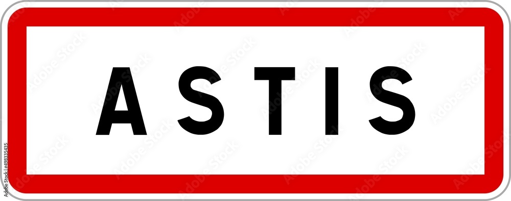 Panneau entrée ville agglomération Astis / Town entrance sign Astis Panneau entrée ville agglomération Astis / Town entrance sign Astis