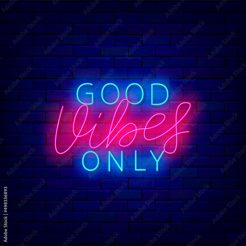 Good vibes only neon inscription. Light positive signboard. Happiness concept. Shiny effect banner. Vector illustration