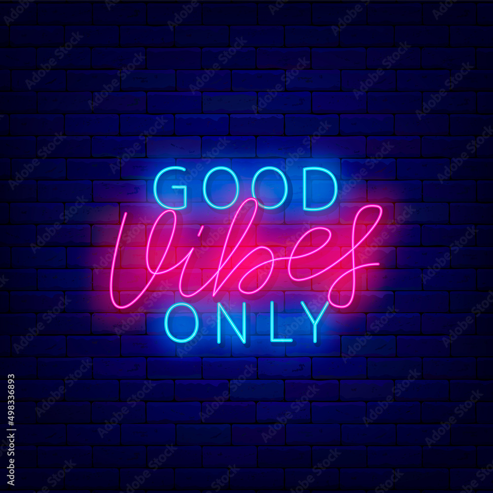 Good vibes only neon inscription. Light positive signboard. Happiness concept. Shiny effect banner. Vector illustration Good vibes only neon inscription. Light positive signboard. Happiness concept. Shiny effect banner. Vector illustration
