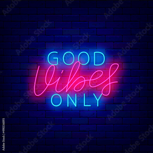 Good vibes only neon inscription. Light positive signboard. Happiness concept. Shiny effect banner. Vector illustration