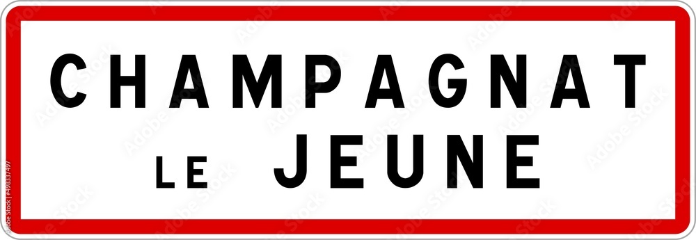 Panneau entrée ville agglomération Champagnat-le-Jeune / Town entrance sign Champagnat-le-Jeune Panneau entrée ville agglomération Champagnat-le-Jeune / Town entrance sign Champagnat-le-Jeune