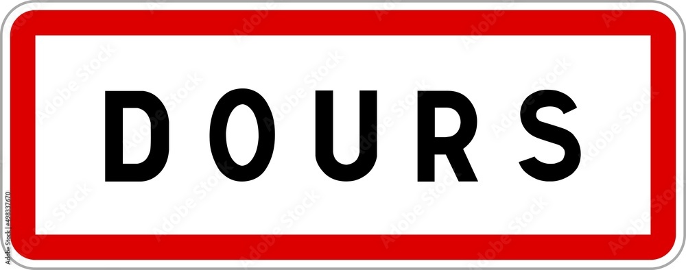 Panneau entrée ville agglomération Dours / Town entrance sign Dours Panneau entrée ville agglomération Dours / Town entrance sign Dours