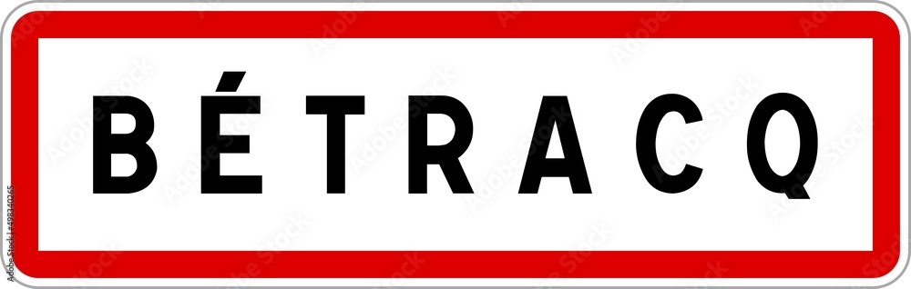 Panneau entrée ville agglomération Bétracq / Town entrance sign Bétracq Panneau entrée ville agglomération Bétracq / Town entrance sign Bétracq