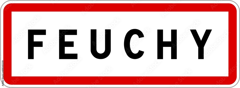 Panneau entrée ville agglomération Feuchy / Town entrance sign Feuchy Panneau entrée ville agglomération Feuchy / Town entrance sign Feuchy