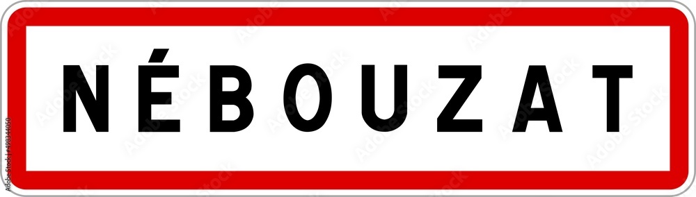 Panneau entrée ville agglomération Nébouzat / Town entrance sign Nébouzat Panneau entrée ville agglomération Nébouzat / Town entrance sign Nébouzat