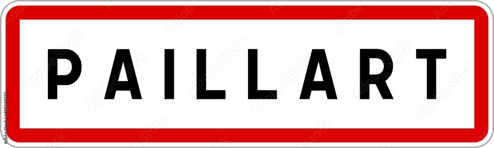 Panneau entrée ville agglomération Paillart / Town entrance sign Paillart Panneau entrée ville agglomération Paillart / Town entrance sign Paillart
