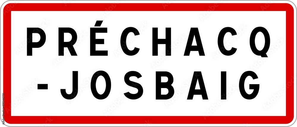 Panneau entrée ville agglomération Préchacq-Josbaig / Town entrance sign Préchacq-Josbaig Panneau entrée ville agglomération Préchacq-Josbaig / Town entrance sign Préchacq-Josbaig