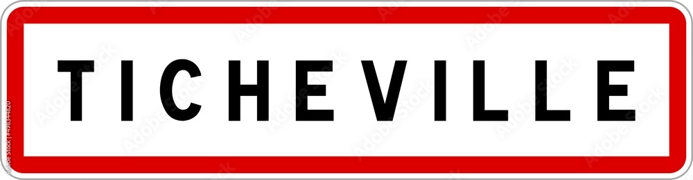 Panneau entrée ville agglomération Ticheville / Town entrance sign Ticheville Panneau entrée ville agglomération Ticheville / Town entrance sign Ticheville