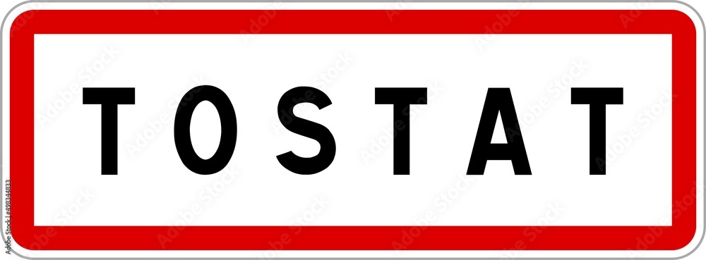 Panneau entrée ville agglomération Tostat / Town entrance sign Tostat Panneau entrée ville agglomération Tostat / Town entrance sign Tostat