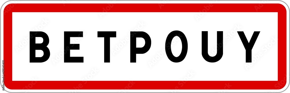 Panneau entrée ville agglomération Betpouy / Town entrance sign Betpouy Panneau entrée ville agglomération Betpouy / Town entrance sign Betpouy