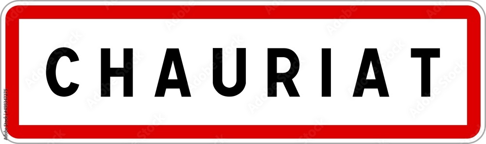 Panneau entrée ville agglomération Chauriat / Town entrance sign Chauriat Panneau entrée ville agglomération Chauriat / Town entrance sign Chauriat