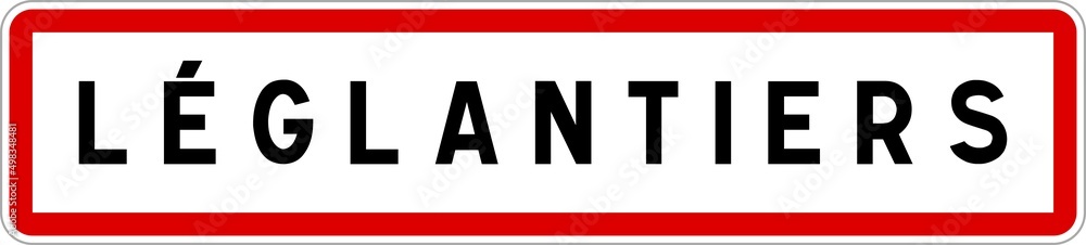 Panneau entrée ville agglomération Léglantiers / Town entrance sign Léglantiers Panneau entrée ville agglomération Léglantiers / Town entrance sign Léglantiers