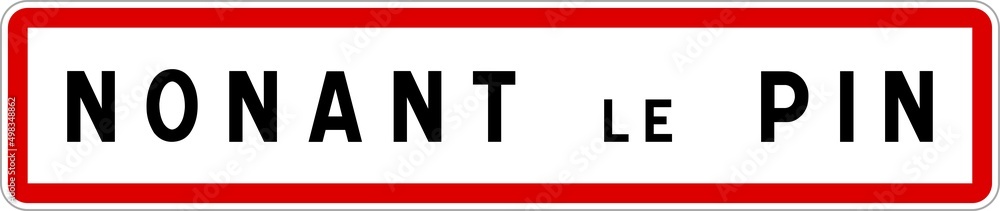 Panneau entrée ville agglomération Nonant-le-Pin / Town entrance sign Nonant-le-Pin