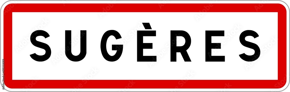 Panneau entrée ville agglomération Sugères / Town entrance sign Sugères Panneau entrée ville agglomération Sugères / Town entrance sign Sugères