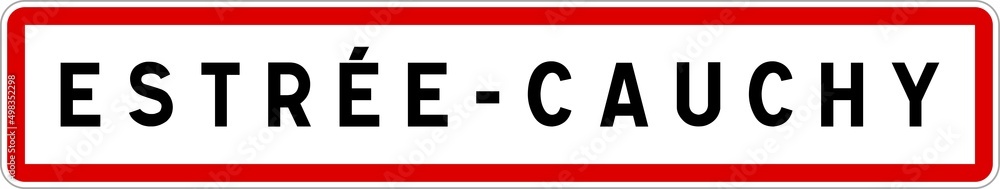 Panneau entrée ville agglomération Estrée-Cauchy / Town entrance sign Estrée-Cauchy Panneau entrée ville agglomération Estrée-Cauchy / Town entrance sign Estrée-Cauchy